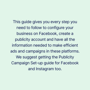 This guide helps you every step. to configure your business on Facebook to create publicity.